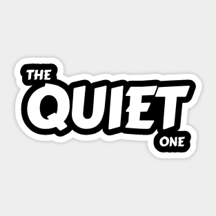 The quiet one Sticker